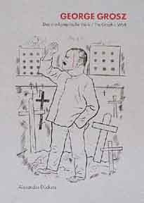 Item #213-8 George Grosz: The Graphic Work. Das druckgraphische Werk. [1911-1949]. Catalogue...