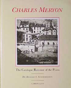 Item #223-4 Catalogue Raisonné of the Prints of Charles Meryon. Richard S. Schneiderman