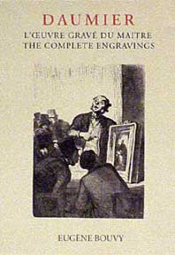 Item #224-3 Honoré Daumier: L'œuvre gravé du maître. The Complete Engravings. Catalogue Raisonné and Bibliography. Eugène Bouvy.