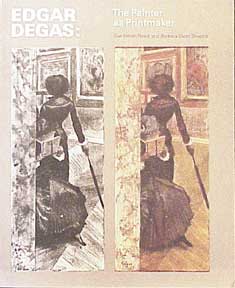 Item #243-0 Edgar Degas: The Painter as Printmaker. (The Complete Graphic Works). Sue Welsh Reed,...