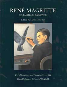 Item #293-0 René Magritte: Catalogue Raisonné, Volume 2. Oil Paintings and Objects, 1931-1948. David Sylvester, Sarah Whitfield.