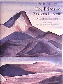 Item #307-X Prints of Rockwell Kent: A Catalogue Raisonné. Dan Burne Jones