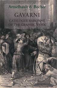 Item #314-2 Gavarni: Catalogue Raisonné of the Graphic Work. J. Armelhault, E. Bocher.