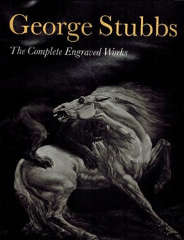 Item #338-9 George Stubbs: The Complete Engraved Work. Christopher Lennox-Boyd, Rob Dixon, Tim Clayton.