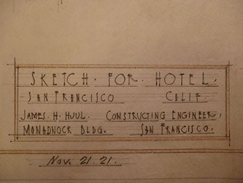 Item #50-1601 Building Plans titled "Sketch for Hotel", San Francisco. James H. Hjul.