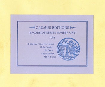 Item #51-0150 Cadmus Editions Broadside Series. Number One (1982). Robert Creeley, Bradford Morrow, Thomas Sanchez, M. F. K. Fisher, Edward Dorn.