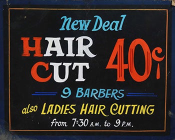Item #51-0829 Handmade sign for: New Deal Barbershop: 9 Barbers 40¢ - also Ladies Hair Cutting. New Deal Barbershop.