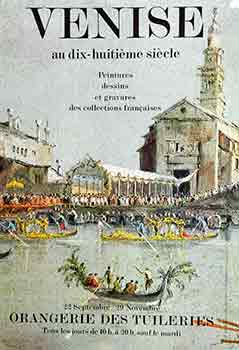 Item #51-0895 Venise au dix-huitième siècle. Peintures, dessins et gravures des collections...