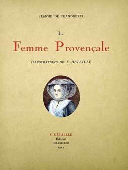 Item #51-1185 La femme provençale. Jeanne de Flandreysy, Fernand Detaille, Author