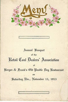 Item #51-1508 Menu for the Retail Coal Dealers' Association Annual Banquet for 1913. Bergez-Frank's Old Poodle Dog Restaurant.