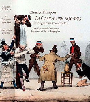 Item #51-1946 La Caricature, 1830-1835. Lithographies complètes. An Illustrated Catalogue Raisonné of the Lithographs. Charles Philipon.
