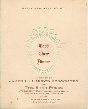 Item #51-1984 Good Cheer Dinner in Honor of James H. Barry's Associates of the Star Press, San Francisco Jan. 6, 1915. Bergez-Frank's Old Poodle Dog Restaurant.