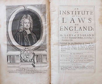 Item #51-1989 An Institute of the Laws of England; or, the Laws of England in their Natural Order, according to Common Use . . . In Four Books. The Fifth Edition with Additions. Thomas Wood.