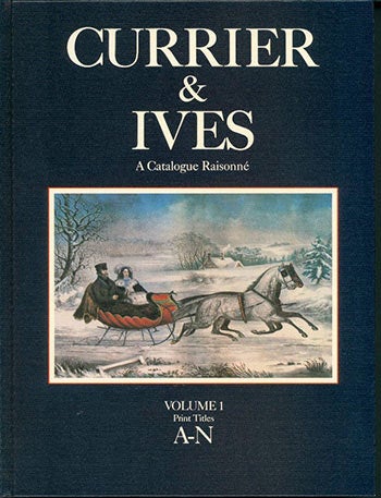 Item #51-2506 Currier and Ives: A Catalogue Raisonné. A Comprehensive Catalogue of the Lithographs of Nathaniel Currier, James Merritt Ives and Charles Currier, including Ephemera Associated with the Firm, 1834-1907. Gale Research: Frederick Ruffner Jr, Editior in chie.