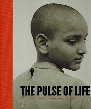 Item #51-3034 THE PULSE OF LIFE: Portraits. Fundación MAPFRE Collections. Carlos Gollonet,...