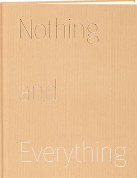 Item #51-3039 Nothing and Everything (catalog that accompanies an exhibition of thirty-eight...