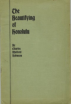 Item #51-3159 The Beautifying of Honolulu. Original edition. Charles Mulford Robinson