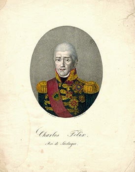 Item #51-3641 Portrait of "Charles Felix, Roi de Sardaigne." [Charles Felix , the Duke of Savoy]....