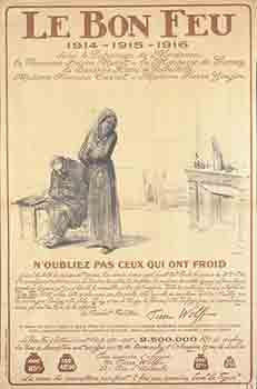 Item #51-3651 Le bon feu 1914-1915-1916. N'oubliez pas ceux qui ont froid. First edition. Jean Louis Forain.