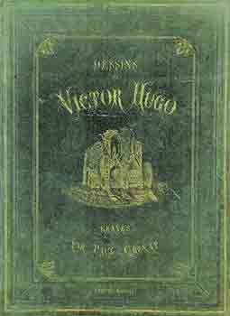 Dessins de Victor Hugo gravés par Paul Chenay; texte par Théophile Gautier. First edition.