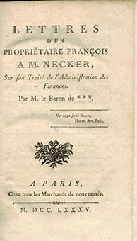 Lettres d’un propriétaire françois à M. de Necker, sur son traité de l’administration des finances. First edition.