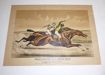 Item #51-3811 Great Horses in a Great Race “The Finish in The Great Match Race For $ 5.000. A Side and $ 5.000. Added Money One Mile and a Quarter...At Sheepshead Bay, N.Y. June 25th 1890...Between Salvator and Tenny. J.B. Haggin’s Ch. c. Salvator by Prince Charlie Murphy...1. D.T. Pulsifer’s B.c. Tenny by Rayon d’Or...Garrison 2. Won by a Neck Only...Time 2:05. First edition. John Cameron, Currier, Ives.