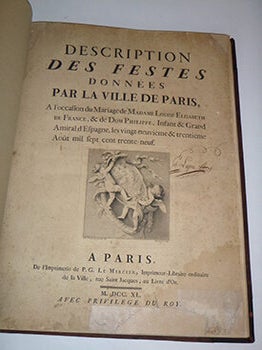 Description Des Festes Données Par la Ville De Paris, A l'occasion du Mariage de Madame Louise-Elisabeth de France, & de Dom Philippe, Infant & Grand Amiral d'Espagne, les vingt-neuviéme & trentiéme Août mil sept cent trente-neuf. First edition.