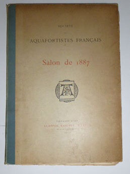 Item #51-4644 Société des aquafortistes français. Salon de 1887. Philippe Burty,...