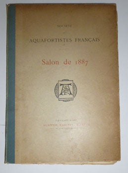 Item #51-4644 Société des aquafortistes français. Salon de 1887. Philippe Burty,...