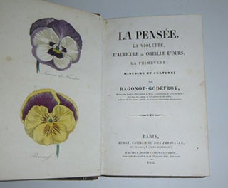 La Pensée, la violette, l'auricule ou oreille d'ours, la primevère: histoire et culture. First edition.
