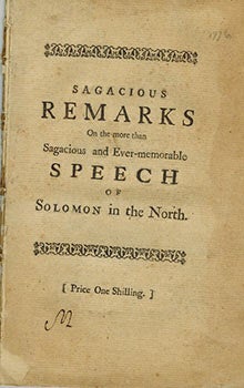 Curiosus.; Robert Fysher - Sagacious Remarks on the More Than Sagacious and Ever Memorable Speech of Solomon of the North : Vindicating Him from Sundry Malicious Aspersions : In a Letter to the Rd. Mr. ------, Keeper of the Bodleian Library : To Which Is Added, a Certain Northern Petition Now First Publish'd from the Bodleian Manuscript, and Humbly Inscrib'd to E----D T------N, Esq. By a Citizen of York. First Edition