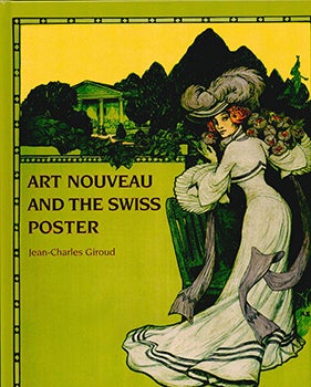 Item #51-4860 Art Nouveau and the Swiss poster. First edition. New condition. Jean-Charles Giroud.