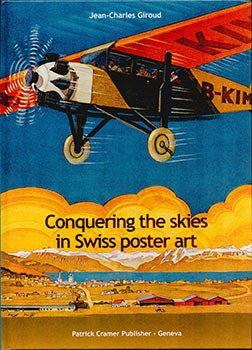 Item #51-4861 Conquering the Skies in Swiss poster Art. First edition. New condition....