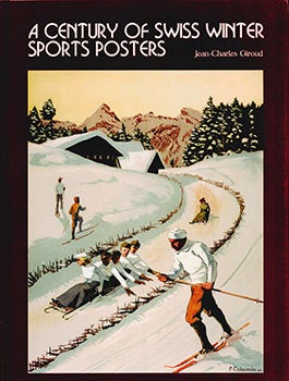 Item #51-4862 A century of Swiss Winter Sports Posters. First edition. New condition. Jean-Charles Giroud.
