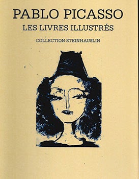 Item #51-4866 Pablo Picasso. Les livres illustrés. Collection Steinhauslin. (A catalogue...
