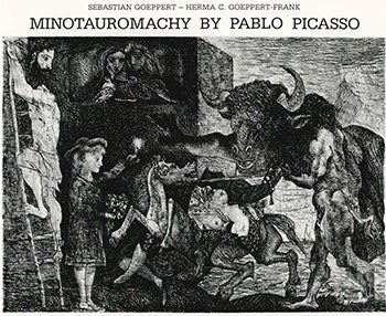Item #51-4867 Minotauromachy by Pablo Picasso First edition. New condition. Sebastia Goeppert, Herma Goeppert-Frank, artist Pablo Picasso.