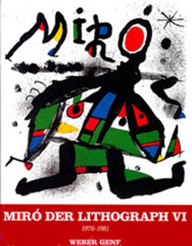 Item #51-4894 Miró. Der Lithograph VI. 1976-1981. Werverzeichnis. Auf deutsch. Patrick Cramer, Hanna Wulf, artist Joan Miró.