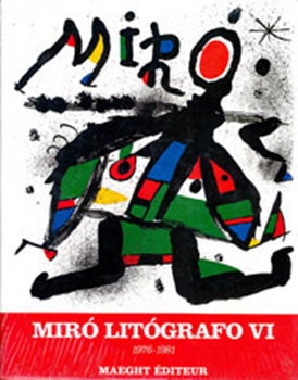 Item #51-4895 Joan Miró litógrafo. VI. 1976-1981. En español. Catálogo razonado de las litografías. Patrick Cramer, artist Joan Miró.