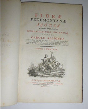 Flora Pedemontana sive Enumeratio methodica stirpium indigenarum Pedemontii auctore Carolo Allionio,... Tomus primus [-tertius]. 3 vols. First edition.