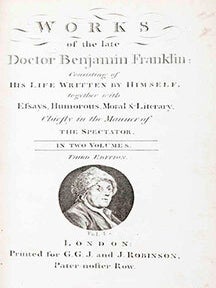 Works of the late Doctor Benjamin Franklin, consisting of his life written by himself, together with essays, humorous, moral & literary ... Two volumes. Third edition.
