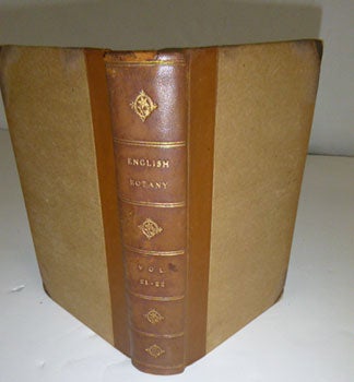 Item #51-5340 English Botany; or, coloured figures of British plants, with their essential characters, synonyms, and places of growth. To which will be added, occasional remarks. Volumes XXI and XXII. First Editions. F. L. S. James Sowerby, Sir James Edward Smith, text -.