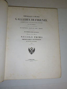 Imperiale e Reale Galleria di Firenze [Uffizi]pubblicata con incisioni in rame da una Societ&agrave; sotto la direzione di Bartolini, Bezzuoli, Jesi e Mark&ograve; ed illustrata da Ferdinando Ranalli. Dedicata a Sua Maest&agrave; Niccol&ograve; Primo Imperatore e Autocrate di tutte le RussVolume Secondo. First edition.