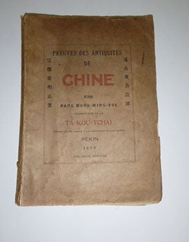 Item #51-5556 Preuves des antiquités [de Chine], par Paul Houo-Ming-Tse, propriétaire des...