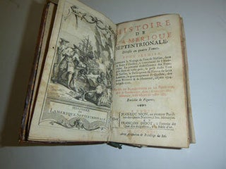 Histoire de l'Amérique septentrionale divisée en quatre tomes : contenant le voyage du Fort de Nelson, dans la Baye d'Hudson, à l'extrémité de l'Amérique, le premier établissement des Français dans ce vaste païs, la prise dudit Fort de Nelson, la description du Fleuve de saint Laurent, le gouvernement de Quebec, des trois Rivières & de Montreal, depuis 1534 jus qu'à 1701. (First edition of volumes 1 and 2.)