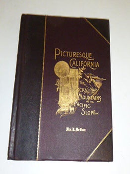 Picturesque California and the region west of the Rocky mountains, from Alaska to Mexico. First edition of the India Proof edition.