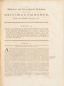 An historical and chronological deduction of the origin of commerce from the earliest accounts to the present time : containing, an history of the great commercial interests of the British empire : to which is prefixed, an introduction, exhibiting a view of the ancient and modern state of Europe ; of the importance of our colonies ; and of the commerce, shipping, manufactures, fisheries, &c. of Great Britain and Ireland : and their influence on the landed interest : with an appendix, containing the modern politico-commercial geography of the several countries of Europe. First edition.