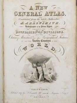 Item #51-6063 A New General Atlas, Constructed from the Latest Authorities, by A. Arrowsmith,...