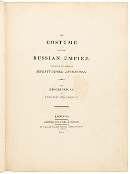 The Costume of the Russian Empire = Costumes de l'Empire de Russie : Illustrated by a series of seventy-three engravings : with descriptions in English and French. Second edition.