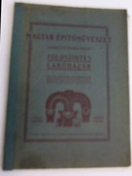 Item #51-7268 Magyar Építőművészet. Földszintes Lakóházak . [Hungarian Architecture....