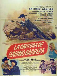 Direccin: Rene Cardona. Con Antonio Aguilar, Eleazar Garcia, Alejandro Reyna - Captura de Gabino Barrera, la [Movie Poster]. (Cartel de la Pelcula)